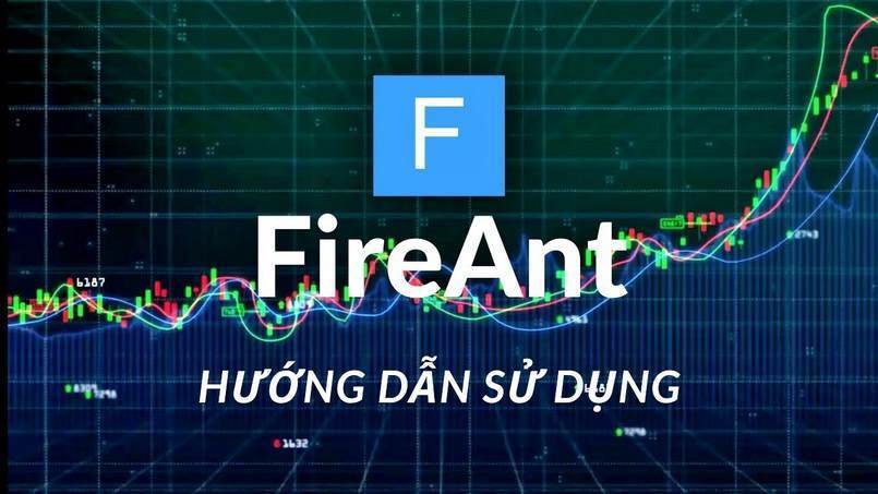 Hướng dẫn sử dụng FireAnt Web Platform và FireAnt App