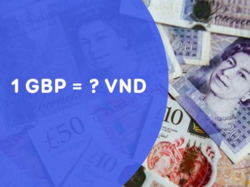1 Bảng Anh bằng bao nhiêu tiền Việt Nam (VND)?