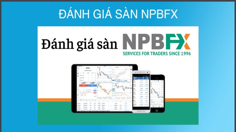 Đánh giá sàn NPBFX: Ưu điểm và hạn chế của sàn NPBFX