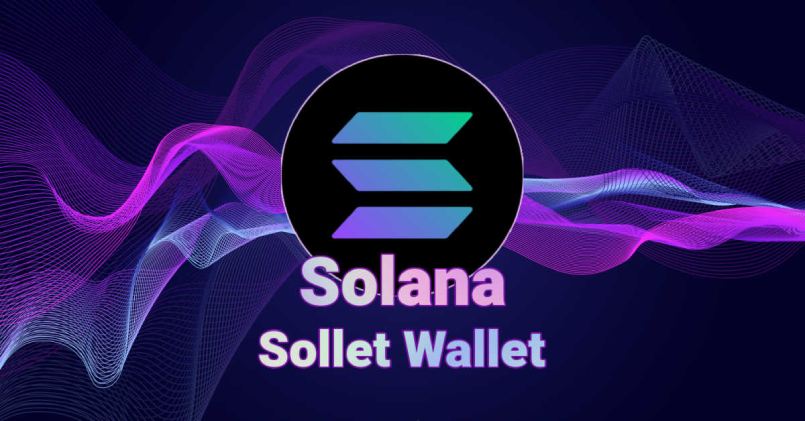 Sollet.io là gì? Cách sử dụng ví Sollet Wallet Extension